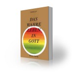 Das wahre Leben in Gott, Bd. 6