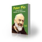 Pater Pio – Freund Gottes, Wohltäter der Menschen